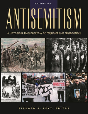 Antisemitism: A Historical Encyclopedia of Prejudice and Persecution [2 Volumes]