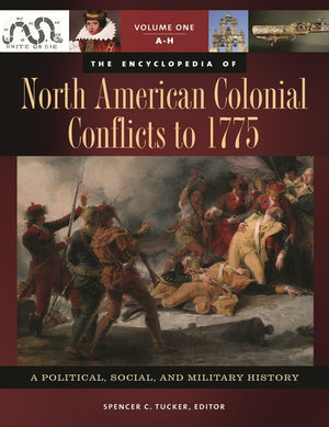 The Encyclopedia of North American Colonial Conflicts to 1775: A Political, Social, and Military History [3 Volumes]