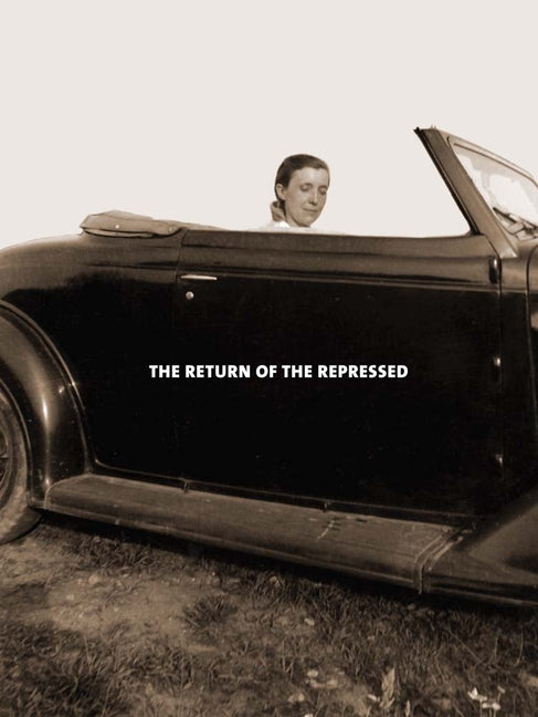 Louise Bourgeois: The Return of the Repressed/Psychoanalytic Writings