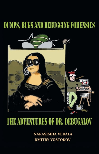 Dumps, Bugs, and Debugging Forensics: The Adventures of Dr. Debugalov (Revised)