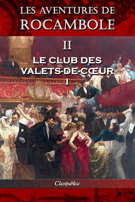 Les aventures de Rocambole II: Le Club des Valets-de-coeur I (Les Aventures de Rocambole)