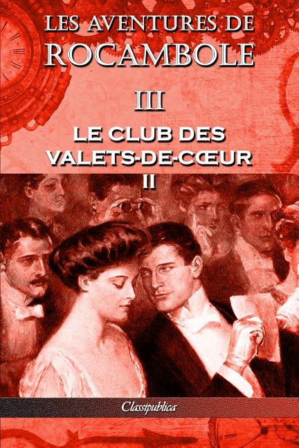 Les aventures de Rocambole III: Le Club des Valets-de-coeur II (Les Aventures de Rocambole)