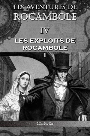 Les aventures de Rocambole IV: Les Exploits de Rocambole I (Les Aventures de Rocambole)
