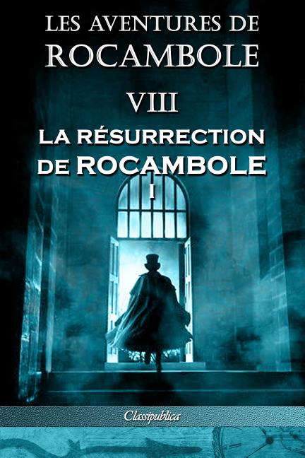 Les aventures de Rocambole VIII: La Résurrection de Rocambole I (Les Aventures de Rocambole)