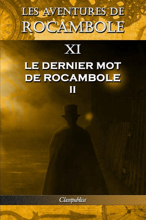 Les aventures de Rocambole XI: Le Dernier mot de Rocambole II (Les Aventures de Rocambole)