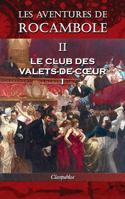 Les aventures de Rocambole II: Le Club des Valets-de-coeur I (Les Aventures de Rocambole)