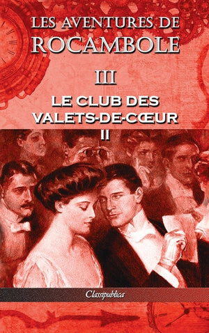 Les aventures de Rocambole III: Le Club des Valets-de-coeur II (Les Aventures de Rocambole)
