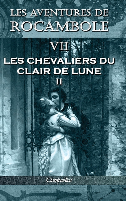 Les aventures de Rocambole VII: Les Chevaliers du clair de lune II (Les Aventures de Rocambole)