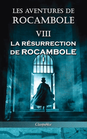 Les aventures de Rocambole VIII: La Résurrection de Rocambole I (Les Aventures de Rocambole)
