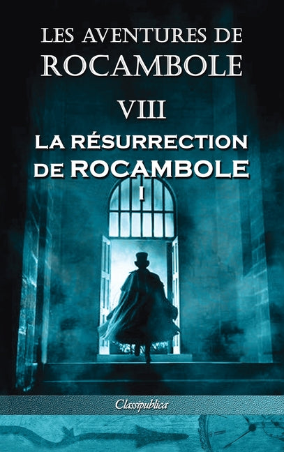 Les aventures de Rocambole VIII: La Résurrection de Rocambole I (Les Aventures de Rocambole)