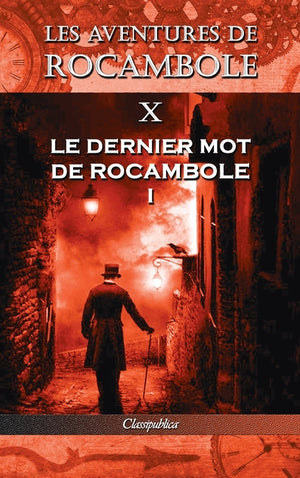 Les aventures de Rocambole X: Le Dernier mot de Rocambole I (Les Aventures de Rocambole)