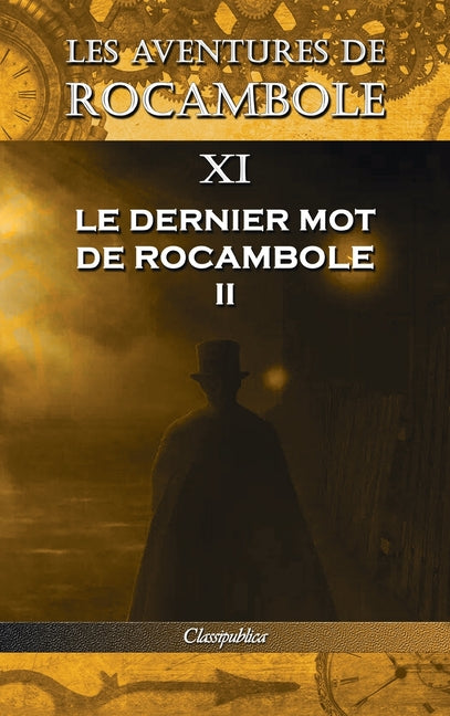 Les aventures de Rocambole XI: Le Dernier mot de Rocambole II (Les Aventures de Rocambole)
