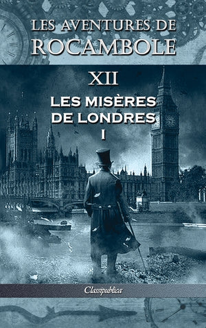 Les aventures de Rocambole XII: Les Misères de Londres I (Les Aventures de Rocambole)