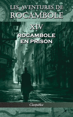 Les aventures de Rocambole XIV: Rocambole en prison (Les Aventures de Rocambole)