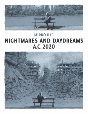 Nightmares and Daydreams: A.C. 2020: A Collection of Wordless Single-Page Visual Essays by Award-Winning Artist and Designer Mirko ILIC