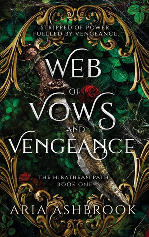 Web of Vows and Vengeance: A Dark Enemies To Lovers Fantasy Romance Novel (The Hirathean Path #1)
