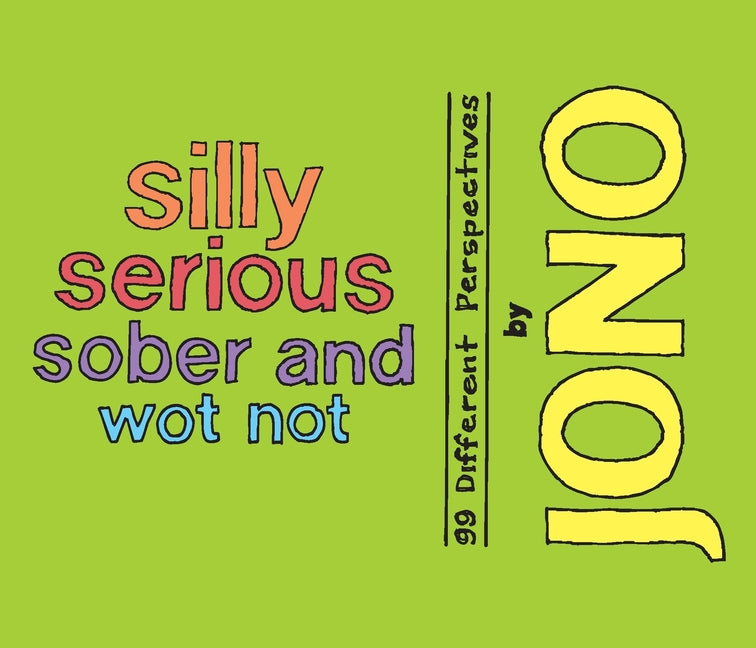 Silly Serious Sober and Wot Not: 99 Different Perspectives