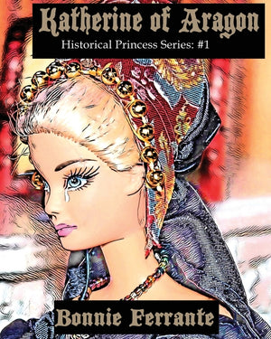 Katherine of Aragon: Historical Princess Series #1