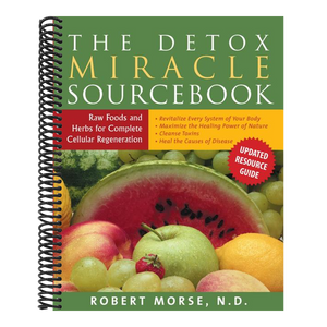 The Detox Miracle Sourcebook: Raw Foods and Herbs for Complete Cellular Regeneration (Revised)