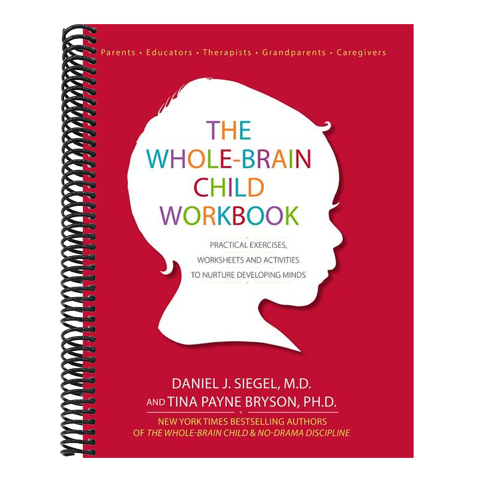 The Whole-Brain Child Workbook: Practical Exercises, Worksheets and Activitis to Nurture Developing Minds