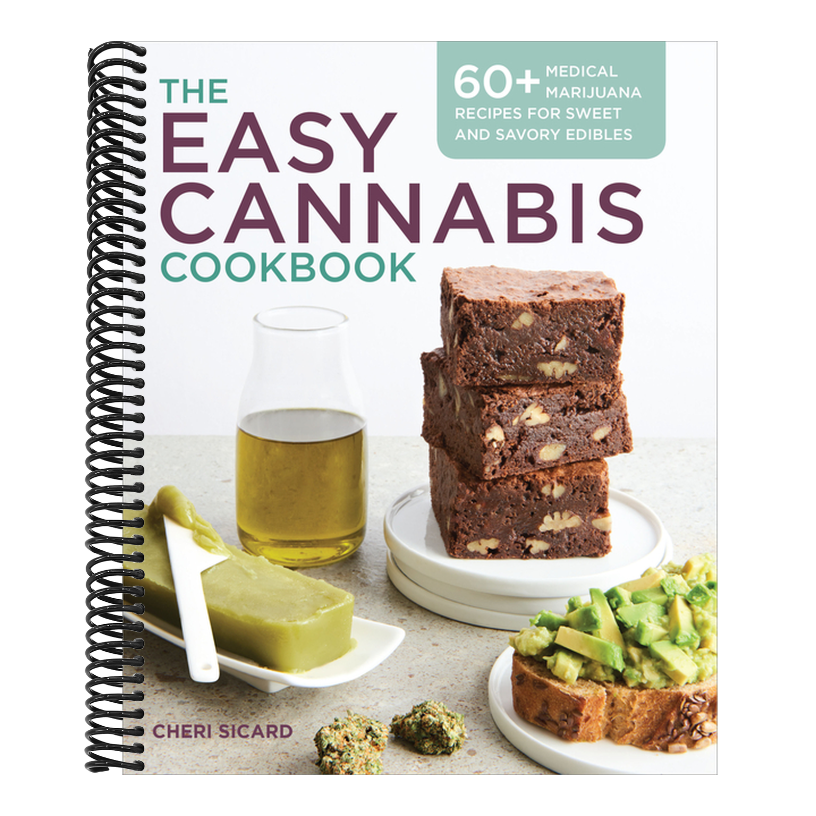 The Easy Cannabis Cookbook: 60+ Medical Marijuana Recipes for Sweet and Savory Edibles