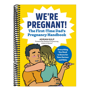 We're Pregnant! the First Time Dad's Pregnancy Handbook