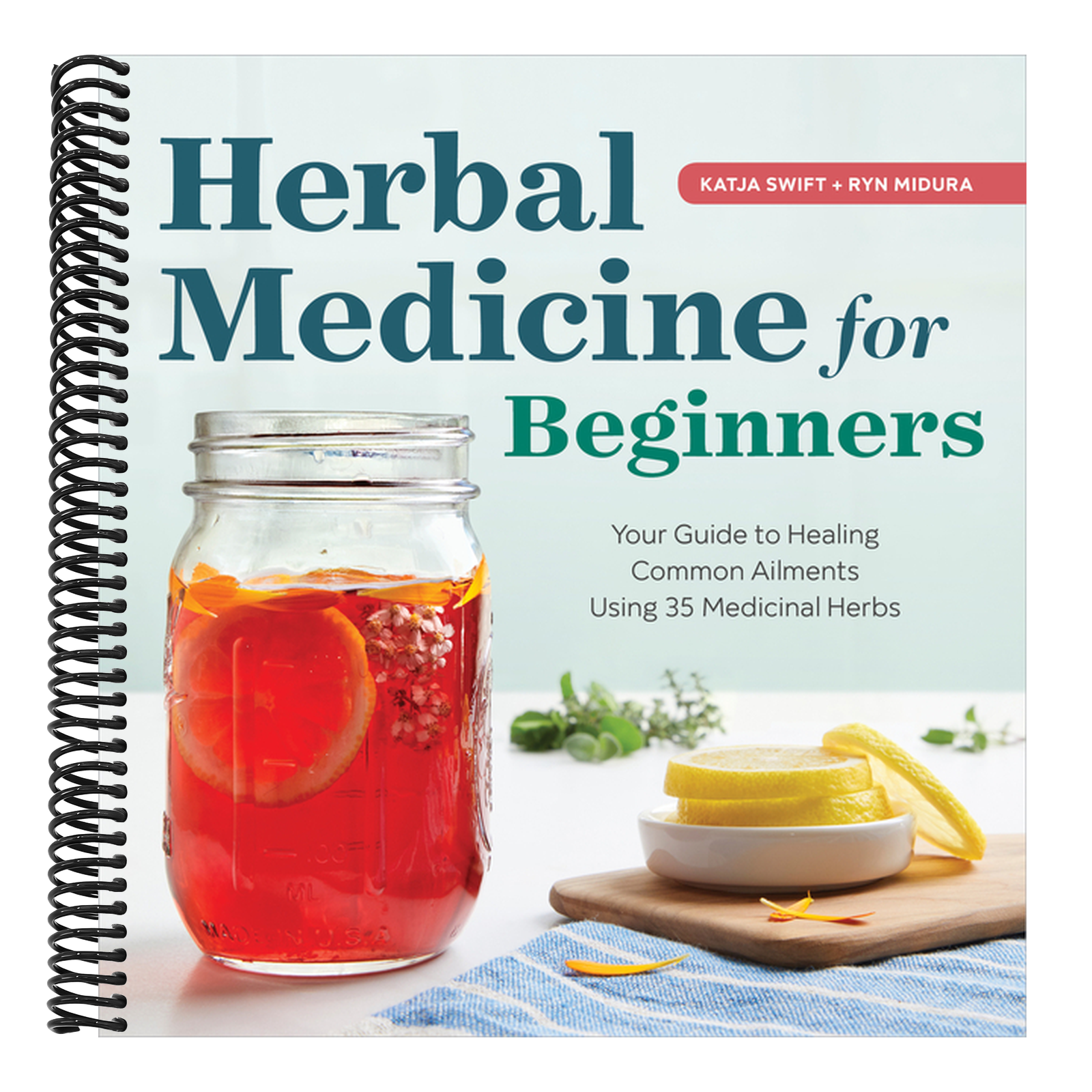 Herbal Medicine for Beginners: Your Guide to Healing Common Ailments with 35 Medicinal Herbs
