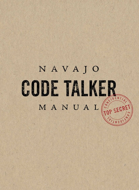 Navajo Code Talker Manual (1ST ed.)