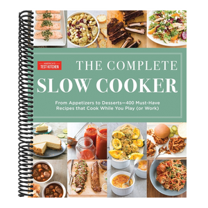 The Complete Slow Cooker: From Appetizers to Desserts - 400 Must-Have Recipes That Cook While You Play (Orwork)