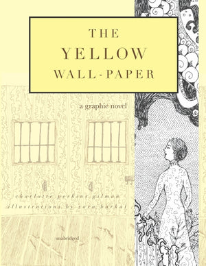 The Yellow Wall-Paper: A Graphic Novel: Unabridged