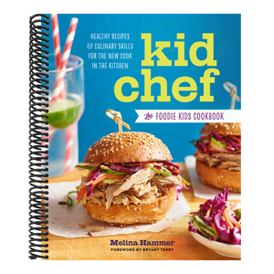 Kid Chef: The Foodie Kids Cookbook: Healthy Recipes and Culinary Skills for the New Cook in the Kitchen