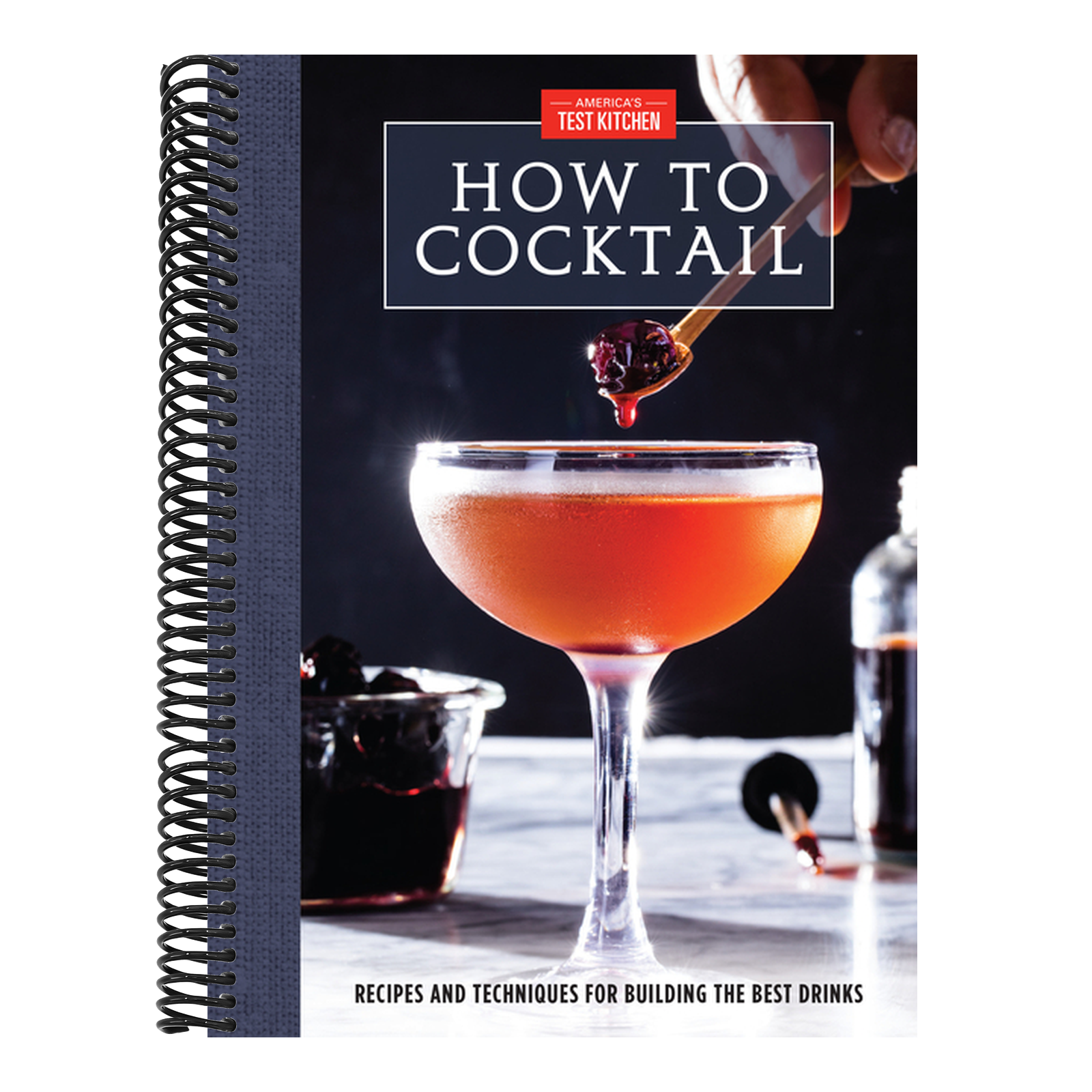 How to Cocktail: Recipes and Techniques for Building the Best Drinks