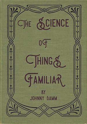 The Science of Things Familiar
