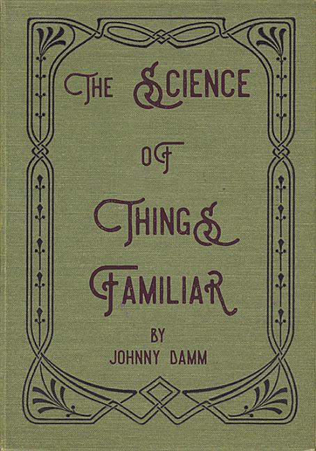 The Science of Things Familiar