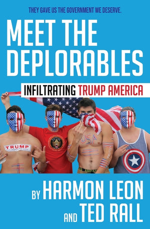 Meet the Deplorables: Infiltrating Trump America (Special Black & White)