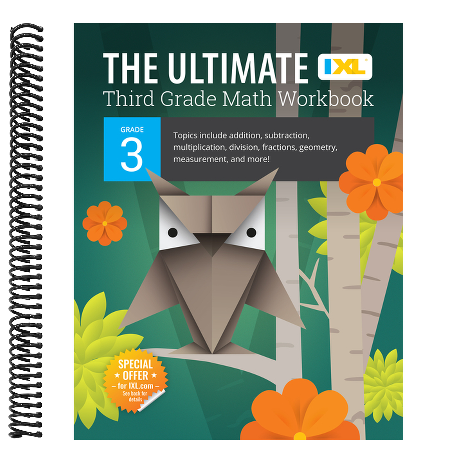 The Ultimate Grade 3 Math Workbook: Multiplication, Division, Addition, Subtraction, Fractions, Geometry, Measurement, Mixed Operations, and Word Problems