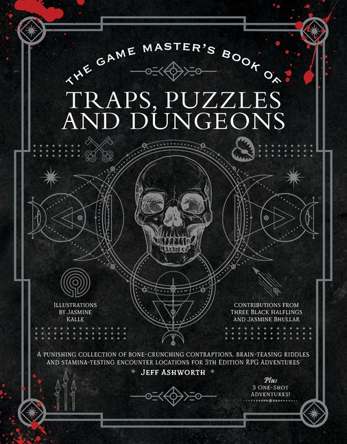 The Game Master's Book of Traps, Puzzles and Dungeons: A Punishing Collection of Bone-Crunching Contraptions, Brain-Teasing Riddles and Stamina-Testing En (Game Master)