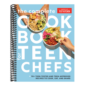 The Complete Cookbook for Teen Chefs: 70+ Teen-Tested and Teen-Approved Recipes to Cook, Eat and Share