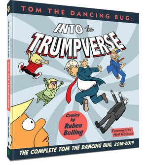 Tom the Dancing Bug: Into the Trumpverse: The Complete Tom the Dancing Bug, Vol. 7 2016-2019