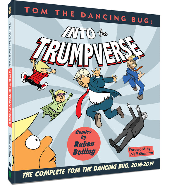 Tom the Dancing Bug: Into the Trumpverse: The Complete Tom the Dancing Bug, Vol. 7 2016-2019