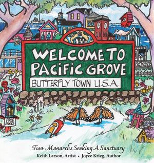 Welcome to Pacific Grove, Butterfly Town U.S.A.: Two Monarchs Seeking A Sanctuary