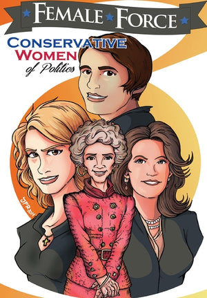Female Force: Conservative Women of Politics: Ayn Rand, Nancy Reagan, Laura Ingraham and Michele Bachmann.