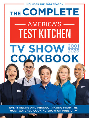 The Complete Americaâ (Tm)S Test Kitchen TV Show Cookbook 2001â "2026: Every Recipe and Product Rating from the Most-Watched Cooking Show on Public Tvincl