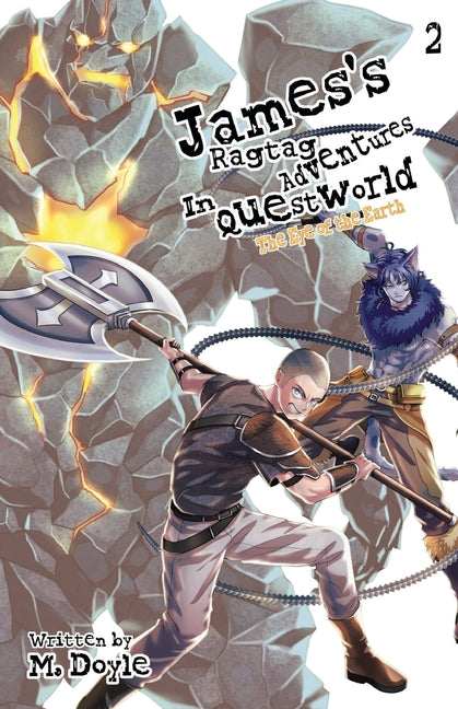 James's Ragtag Adventures in Questworld: Vol. 2, The Eye of the Earth (Light Novel)