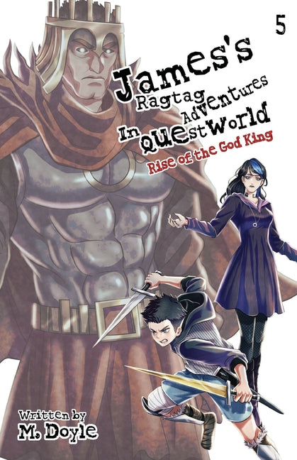 James's Ragtag Adventures in Questworld: Vol. 5, Rise of the God King (Light Novel)
