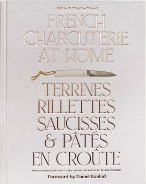 French Charcuterie at Home: Terrines, Rillettes, Saucisses, & Patés En Croûte