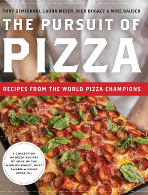 The Pursuit of Pizza: Recipes from the World Pizza Champions