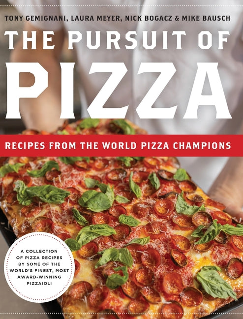 The Pursuit of Pizza: Recipes from the World Pizza Champions