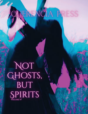 Not Ghosts, But Spirits IV: art from the women's & lgbtqiap+ communities