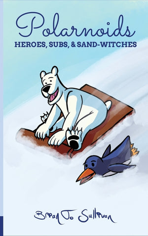 Polarnoids: Heroes, Subs, & Sand-Witches